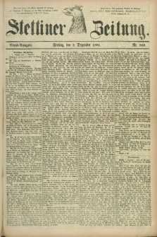 Stettiner Zeitung. 1881, Nr. 563 (2 Dezember) - Abend-Ausgabe
