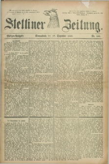 Stettiner Zeitung. 1881, Nr. 588 (17 Dezember) - Morgen-Ausgabe