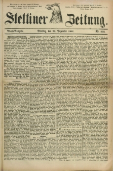 Stettiner Zeitung. 1881, Nr. 593 (20 Dezember) - Abend-Ausgabe + dod.