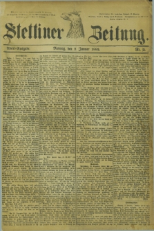 Stettiner Zeitung. 1882, Nr. 2 (2 Januar) - Abend-Ausgabe