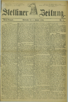 Stettiner Zeitung. 1882, Nr. 6 (4 Januar) - Abend-Ausgabe