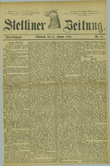 Stettiner Zeitung. 1882, Nr. 18 (11 Januar) - Abend-Ausgabe.