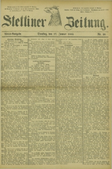 Stettiner Zeitung. 1882, Nr. 28 (17 Januar) - Abend-Ausgabe
