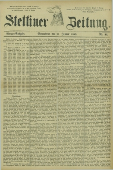 Stettiner Zeitung. 1882, Nr. 35 (21 Januar) - Morgen-Ausgabe