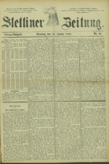 Stettiner Zeitung. 1882, Nr. 37 (22 Januar) - Morgen-Ausgabe