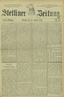 Stettiner Zeitung. 1882, Nr. 39 (24 Januar) - Morgen-Ausgabe