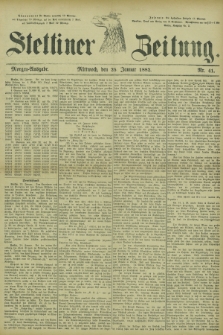 Stettiner Zeitung. 1882, Nr. 41 (25 Januar) - Morgen-Ausgabe