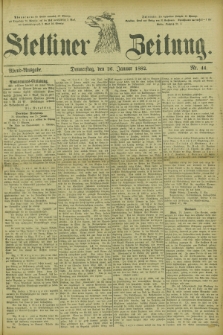 Stettiner Zeitung. 1882, Nr. 44 (26 Januar) - Abend-Ausgabe