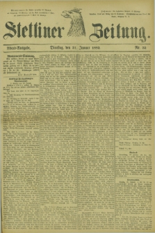 Stettiner Zeitung. 1882, Nr. 52 (31 Januar) - Abend-Ausgabe