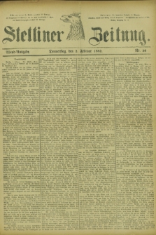 Stettiner Zeitung. 1882, Nr. 56 (2 Februar) - Abend-Ausgabe