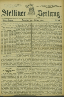 Stettiner Zeitung. 1882, Nr. 59 (4 Februar) - Morgen-Ausgabe