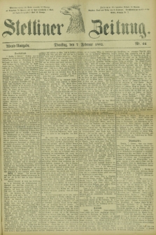 Stettiner Zeitung. 1882, Nr. 64 (7 Februar) - Abend-Ausgabe