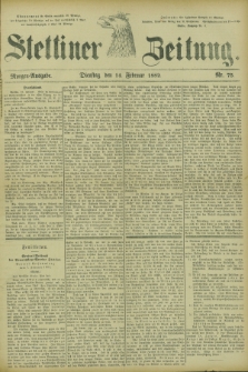 Stettiner Zeitung. 1882, Nr. 75 (14 Februar) - Morgen-Ausgabe