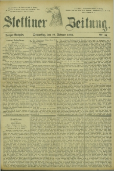 Stettiner Zeitung. 1882, Nr. 91 (23 Februar) - Morgen-Ausgabe