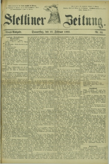 Stettiner Zeitung. 1882, Nr. 92 (23 Februar) - Abend-Ausgabe