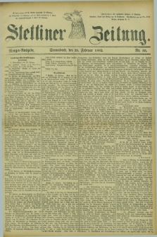 Stettiner Zeitung. 1882, Nr. 95 (25 Februar) - Morgen-Ausgabe