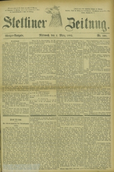 Stettiner Zeitung. 1882, Nr. 101 (1 März) - Morgen-Ausgabe