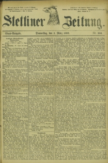 Stettiner Zeitung. 1882, Nr. 104 (2 März) - Abend-Ausgabe