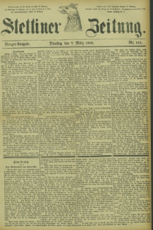 Stettiner Zeitung. 1882, Nr. 111 (7 März) - Morgen-Ausgabe