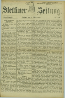 Stettiner Zeitung. 1882, Nr. 118 (10 März) - Abend-Ausgabe