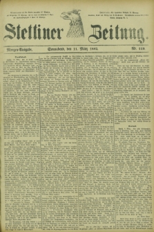 Stettiner Zeitung. 1882, Nr. 119 (11 März) - Morgen-Ausgabe
