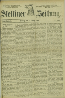 Stettiner Zeitung. 1882, Nr. 122 (13 März) - Abend-Ausgabe