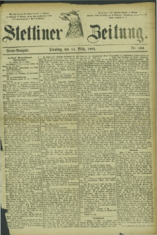 Stettiner Zeitung. 1882, Nr. 124 (14 März) - Abend-Ausgabe