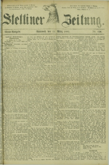 Stettiner Zeitung. 1882, Nr. 126 (15 März) - Abend-Ausgabe