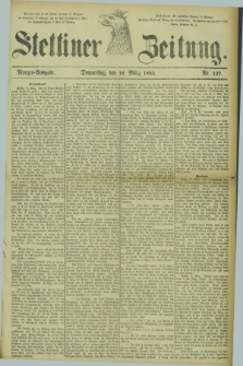 Stettiner Zeitung. 1882, Nr. 127 (16 März) - Morgen-Ausgabe