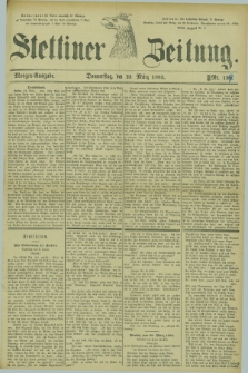 Stettiner Zeitung. 1882, Nr. 139 (23 März) - Morgen-Ausgabe