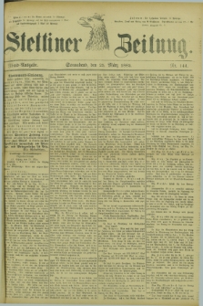 Stettiner Zeitung. 1882, Nr. 144 (25 März) - Abend-Ausgabe