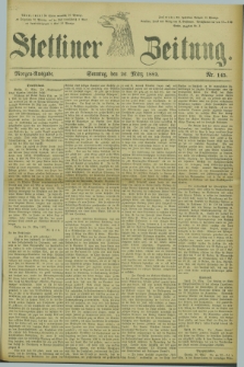 Stettiner Zeitung. 1882, Nr. 145 (26 März) - Morgen-Ausgabe