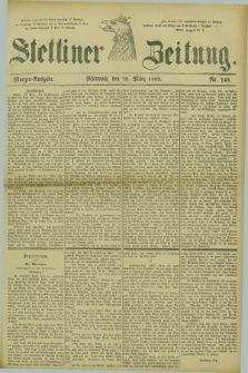 Stettiner Zeitung. 1882, Nr. 149 (29 März) - Morgen-Ausgabe