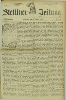 Stettiner Zeitung. 1882, Nr. 150 (29 März) - Abend-Ausgabe