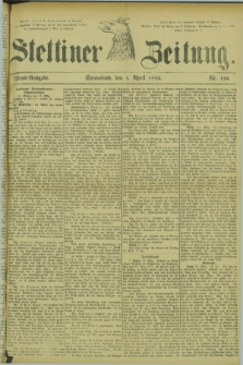 Stettiner Zeitung. 1882, Nr. 156 (1 April) - Abend-Ausgabe