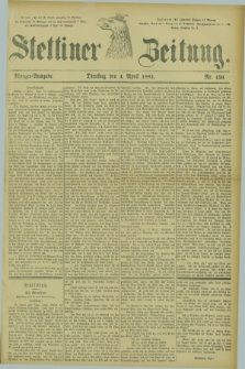 Stettiner Zeitung. 1882, Nr. 159 (4 April) - Morgen-Ausgabe