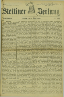 Stettiner Zeitung. 1882, Nr. 160 (4 April) - Abend-Ausgabe