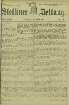 Stettiner Zeitung. 1882, Nr. 168 (11 April) - Abend-Ausgabe