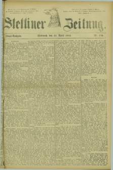 Stettiner Zeitung. 1882, Nr. 170 (12 April) - Abend-Ausgabe