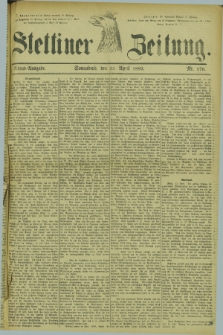 Stettiner Zeitung. 1882, Nr. 176 (15 April) - Abend-Ausgabe