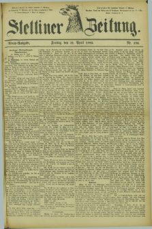 Stettiner Zeitung. 1882, Nr. 186 (21 April) - Abend-Ausgabe
