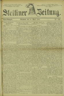 Stettiner Zeitung. 1882, Nr. 194 (26 April) - Abend-Ausgabe