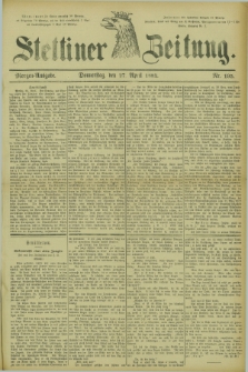 Stettiner Zeitung. 1882, Nr. 195 (27 April) - Morgen-Ausgabe