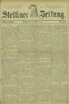 Stettiner Zeitung. 1882, Nr. 197 (28 April) - Morgen-Ausgabe