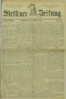 Stettiner Zeitung. 1882, Nr. 199 (29 April) - Morgen-Ausgabe