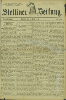 Stettiner Zeitung. 1882, Nr. 202 (1 Mai) - Abend-Ausgabe