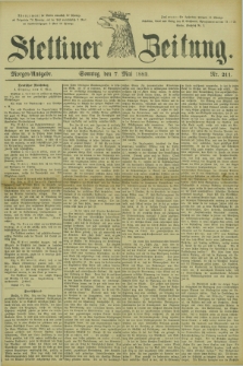 Stettiner Zeitung. 1882, Nr. 211 (7 Mai) - Morgen-Ausgabe