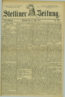 Stettiner Zeitung. 1882, Nr. 228 (17 Mai) - Abend-Ausgabe