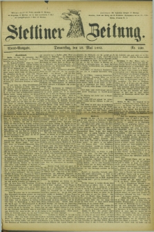 Stettiner Zeitung. 1882, Nr. 240 (25 Mai) - Abend-Ausgabe