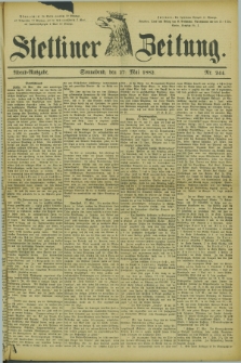 Stettiner Zeitung. 1882, Nr. 244 (27 Mai) - Abend-Ausgabe